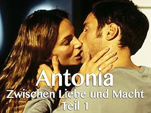 Antonia - Zwischen Liebe und Macht