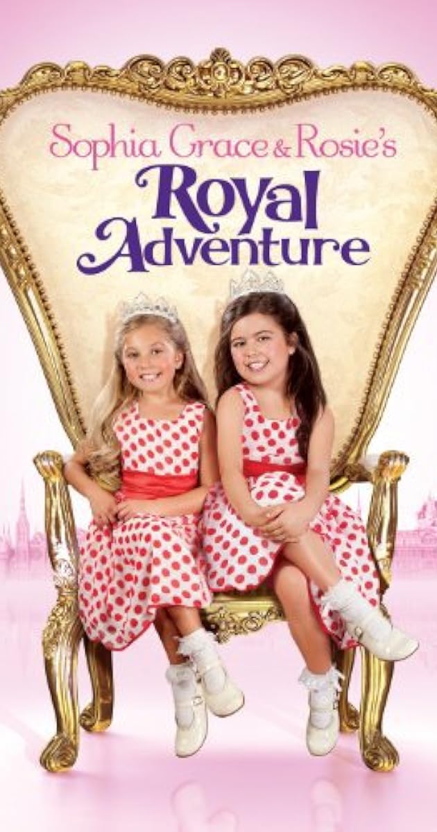 Sophia Grace & Rosie's Royal Adventure (Video 2014) IMDb