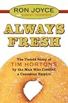 Always Fresh: The Untold Story of Tim Hortons