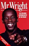 Mr. Wright: The Explosive Autobiography of Ian Wright
