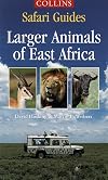 Larger Animals of East Africa (Collins Safari Guides)