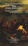 The Steel Bonnets: The Story of the Anglo-Scottish Border Reivers