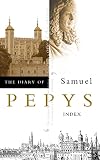 The Diary of Samuel Pepys. Vol.11: Index