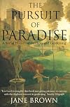 The Pursuit of Paradise: A Social History of Gardens and Gardening