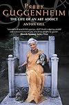 Peggy Guggenheim: The Life of an Art Addict