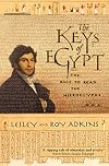The Keys of Egypt: The Race to Read the Hieroglyphs