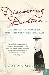 Discovering Dorothea: The Life of the Pioneering Fossil-Hunter Dorothea Bate