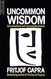 Uncommon Wisdom: Conversations With Remarkable People