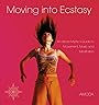 Moving Into Ecstasy: An Urban Mystic's Guide to Movement, Music, and Meditation - Jivan Amoda
