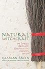 Natural Witchcraft: The Timeless Arts and Crafts of the Country Witch (Natural Way) - Marian Green