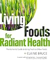 Living Foods for Radiant Health: The Authentic Guide to Using Fresh and Raw Foods