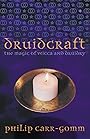 Druidcraft: The Magic of Wicca and Druidry - Philip Carr-Gomm