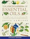 Encyclopedia Of Essential Oils The Complete Guide To The Use Of Aromatic Oils In Aromatherapy Herbalism Health And Wellbeing