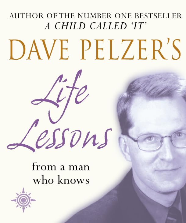 Dave Pelzer's Life Lessons: From a Man Who Knows book cover
