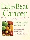Eat to beat cancer : a nutritional guide with 40 delicious recipes