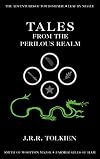 Tales from the Perilous Realm: Farmer Giles of Ham / The Adventures of Tom Bombadil / Leaf by Niggle / Smith of Wootton Major
