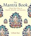 The Mantra Book: Chant Your Way to Health, Wealth and Serenity