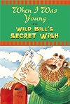 When I was Young and Wild Bill's Secret Wish