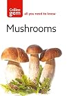 Collins Gem Mushrooms: The Quick Way to Identify Mushrooms and Toadstools