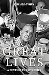 The Times Great Lives: A Century in Obituaries