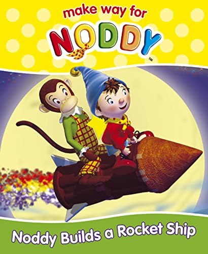 Noddy Builds A Rocket Ship book cover