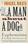 A Man About a Dog: Euphemisms and Other Examples of Verbal Squeamishness