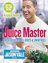The Juice Master Keeping it Simple: Over 100 Delicious Juices and Smoothies