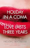 Holiday in a Coma: And, Love Lasts Three Years: Two Novels