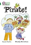 Pirate! (Collins Big Cat) (Bk. 21)