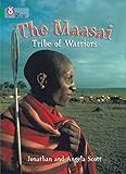 The Masai: Tribe of Warriors: An intimate portrait of a unique community that is now under threat. (Collins Big Cat) The Masai: Tribe of Warriors: An intimate portrait of a unique community that is now under threat. (Collins Big Cat)