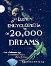 The Element Encyclopedia of 20,000 Dreams: The Ultimate A-Z to Interpret the Secrets of Your Dreams