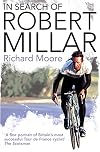 In Search of Robert Millar: Unravelling the Mystery Surrounding Britain's Most Successful Tour De France Cyclist