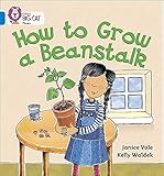 How to Grow a Beanstalk: Band 04/Blue (Collins Big Cat Phonics) How to Grow a Beanstalk: Band 04/Blue (Collins Big Cat Phonics)