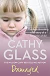 Damaged: The Heartbreaking True Story of a Forgotten Child