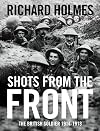 Shots from the Front: the British Soldier 1914-18