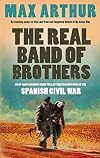 The Real Band of Brothers: First-hand Accounts from the Last British Survivors of the Spanish Civil War