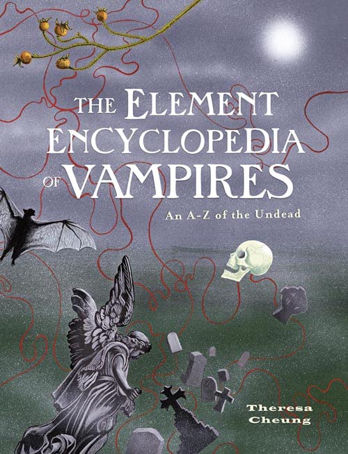 The Element Encyclopedia of Vampires (By: Theresa Cheung) cover