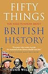 Fifty Things You Need To Know About British History