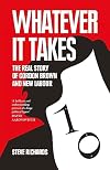 Whatever it Takes: The Real Story of Gordon Brown and New Labour