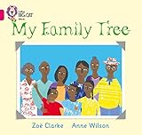 My Family Tree: Band 01A/Pink A Clarke, Zoe And Wilson, Anne (Collins Big Cat) My Family Tree: Band 01A/Pink A Clarke, Zoe And Wilson, Anne (Collins Big Cat)