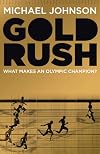 Gold Rush: Blood, Sweat, Tears and the Olympic Dream