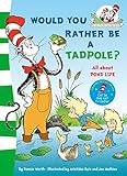 Would You Rather Be A Tadpole