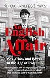 An English Affair: Sex, Class and Power in the Age of Profumo