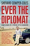 Ever The Diplomat Confessions Of A Foreign Office Mandarin