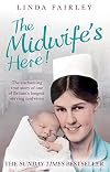 The Midwife's Here!: The Enchanting True Story of One of Britain's Longest Serving Midwives