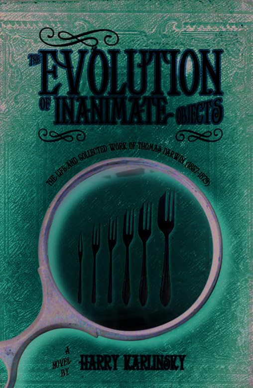 The Evolution of Inanimate Objects: The Life and Collected Works of Thomas Darwin (1857-1879)