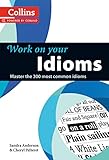 Work On Your Idioms Master The 300 Most Common Idioms