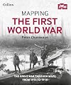 Mapping the First World War: The Great War Through Maps from 1914 to 1918