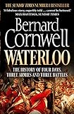Waterloo The History Of Four Days Three Armies And Three Battles
