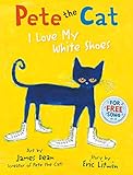 Pete The Cat : I Love My White Shoes